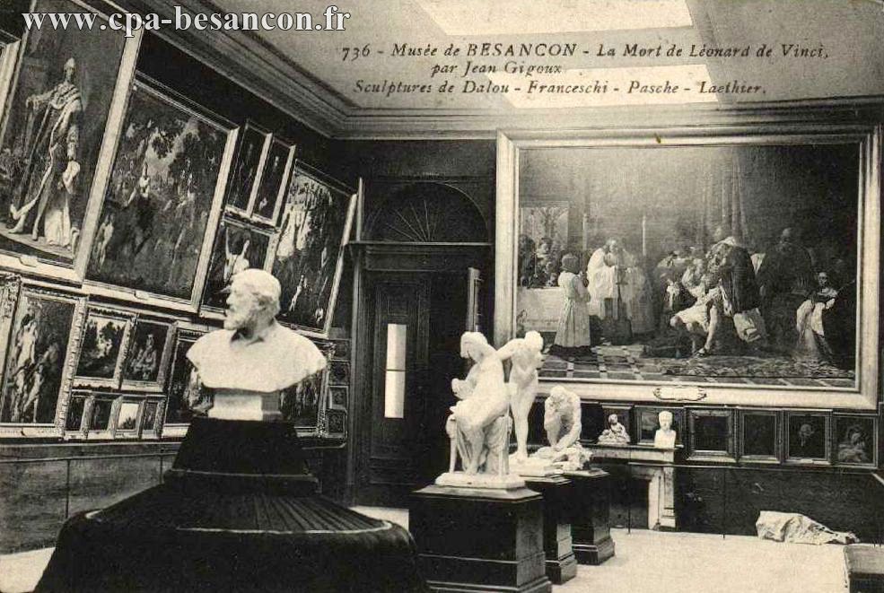 736 - Musée de BESANÇON - La Mort de Léonard de Vinci, par Jean Gigoux - Sculpture de Dalou - Franceschi - Pasche - Laethier.